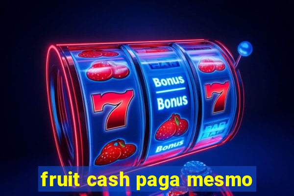 fruit cash paga mesmo